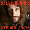 Steve Hughes: Heavy Metal Comedy: Live at The Comedy Store London (Unabridged) - Steve Hughes