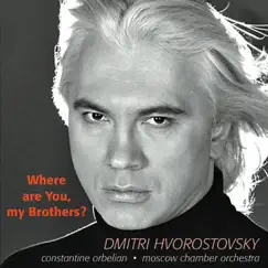 Where Are You My Brothers (Russian Song Collection) by Spiritual Revival Choir of Russia, Dmitri Hvorostovsky, Constantine Orbelian, Style of Five & Moscow Chamber Orchestra album reviews, ratings, credits
