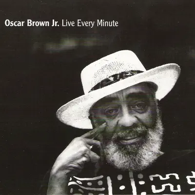 Live Every Minute - Oscar Brown, Jr. Live Every Minute - Oscar Brown, Jr.
