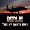 Take My Breath Away (as heard in Top Gun) (Re-Recorded / Remastered) by Berlin iTunes Track 1