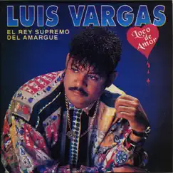 Loco de Amor by Luis Vargas album reviews, ratings, credits