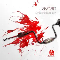 The Driller Killer EP - Jaydan The Driller Killer EP - Jaydan