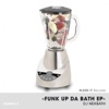 Funk Up da Bath - EP