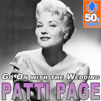 Go On with the Wedding (Digitally Remastered) - Single - Patti Page