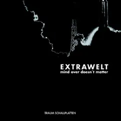 Mind Over Doesn't Matter - EP by Extrawelt album reviews, ratings, credits