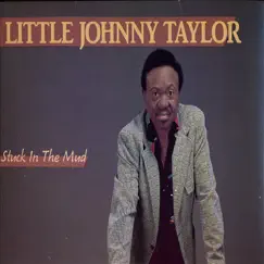 Stuck In the Mud by Little Johnny Taylor album reviews, ratings, credits