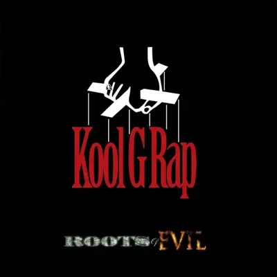 Roots of Evil - Kool G Rap