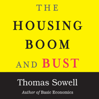 Thomas Sowell - The Housing Boom and Bust (Unabridged) artwork