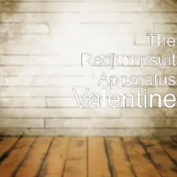 Valentine - The Red Jumpsuit Apparatus Valentine - The Red Jumpsuit Apparatus