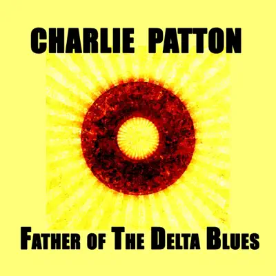 Charlie Patton, Father of the Delta Blues - Charley Patton