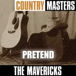 Country Masters: Pretend - The Mavericks