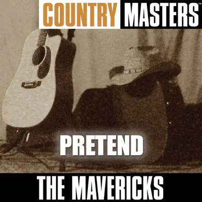 Country Masters: Pretend - The Mavericks Country Masters: Pretend - The Mavericks
