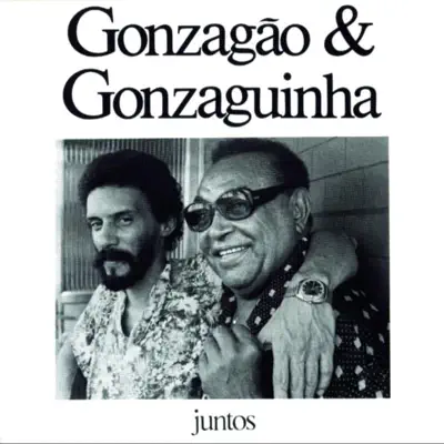 Juntos: Luiz Gonzaga & Gonzaguinha - Luiz Gonzaga