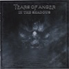 Tears of Anger - Close to the Fire