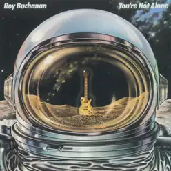 You're Not Alone - Roy Buchanan You're Not Alone - Roy Buchanan