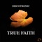 True Faith (Quickdrop Remix) - Discotronic lyrics
