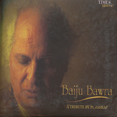 Baiju Bawra - A Tribute - Pandit Jasraj
