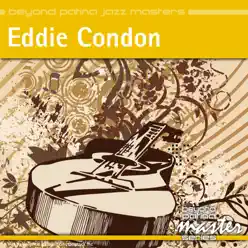 Beyond Patina Jazz Masters: Eddie Condon - Eddie Condon