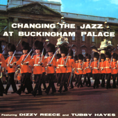 Changing The Jazz At Buckingham Palace - Dizzy Reece & Tubby Hayes