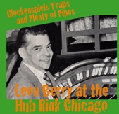 Leon Berry at the Hub Rink Chicago Glockenspiels Traps and Plenty of Pipes