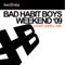 Weekend 2k9 - Bad Habit Boys lyrics