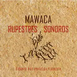 Rupestres Sonoros - Mawaca