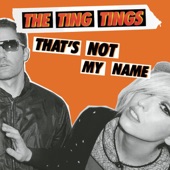 The Ting Tings - That's Not My Name