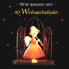 Wir singen mit - 40 Weihnachtslieder