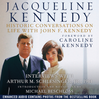 Caroline Kennedy (foreword) & Michael Beschloss (introduction) - Jacqueline Kennedy: Historic Conversations on Life with John F. Kennedy (Unabridged) artwork