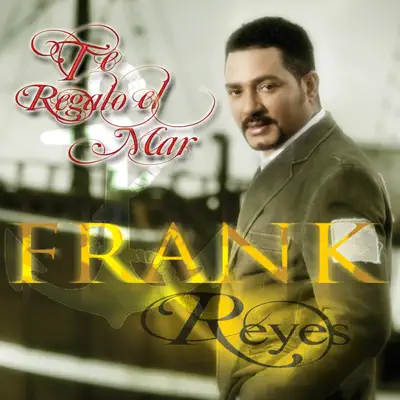 Te Regalo el Mar - Frank Reyes