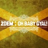 Oh Baby Gyal! (Single) - Single