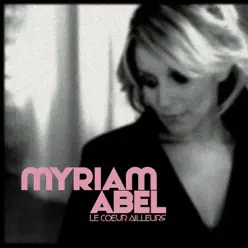 Le cœur ailleurs - Single - Myriam Abel Le cœur ailleurs - Single - Myriam Abel