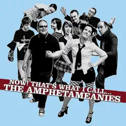 Now! That's What I Call.... - The Amphetameanies Now! That's What I Call.... - The Amphetameanies