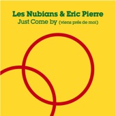 Les Nubians & Eric Pierre - Just Come By (Viens Pres de Moi)