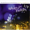 Whatever Bubbles Up
