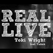 Toki Wright - Real Live (feat. Yakub)