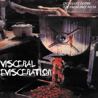 Incessant Desire for Palatable Flesh - Visceral Evisceration