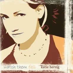 Watch Them Fall - Katie Herzig