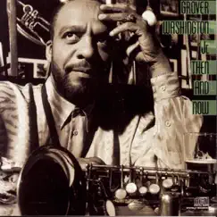 Then and Now by Grover Washington, Jr. album reviews, ratings, credits