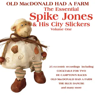 The Essential Spike Jones and His City Slickers, Vol 1 - Spike Jones & His City Slickers The Essential Spike Jones and His City Slickers, Vol 1 - Spike Jones & His City Slickers