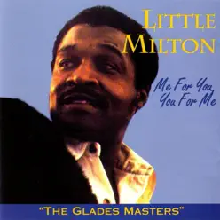 Me for You, You for Me - The Glades Masters - Little Milton Me for You, You for Me - The Glades Masters - Little Milton