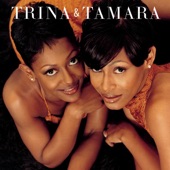 Trina & Tamara - What'd You Come Here For?