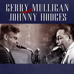 Gerry Mullgan Meets Johnny Hodges - Gerry Mulligan Gerry Mullgan Meets Johnny Hodges - Gerry Mulligan