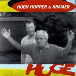 Hugh Hopper & Kramer - Huge