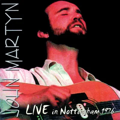 Live In Nottingham 1976 - John Martyn Live In Nottingham 1976 - John Martyn