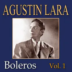 Agustin Lara Vol.1 - Agustín Lara