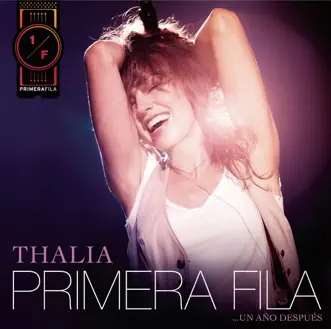 Thalía en Primera Fila... Un Año Después by Thalia album reviews, ratings, credits