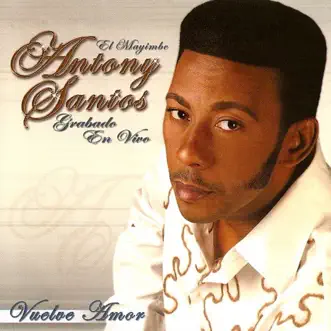 Vuelve Amor (Grabado En Vivo) by Anthony Santos album reviews, ratings, credits