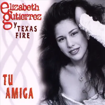 Tu Amiga - Elizabeth Gutierrez y Texas Fire