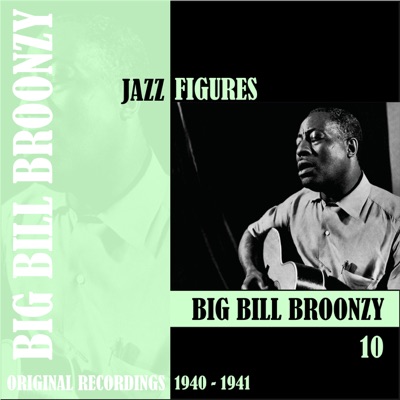 Jazz Figures: Big Bill Broonzy, Vol. 10 (1940-1941) - Big Bill Broonzy